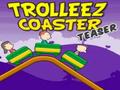 Trollez Coaster Teaser per giocare online